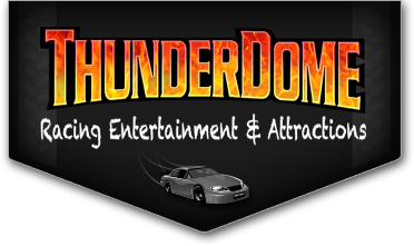 ThunderDome Racing Entertainment and Attractions